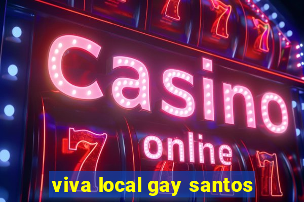 viva local gay santos